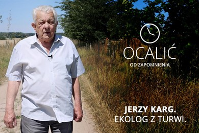 Jerzy Karg - ekolog z Turwi